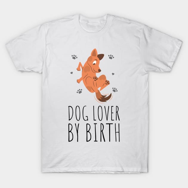 dog lover by birth T-Shirt by juinwonderland 41